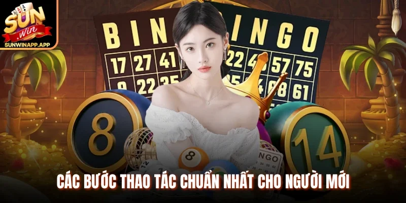 Các bước thao tác chuẩn nhất cho người mới