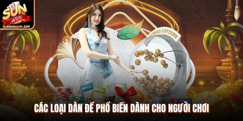 Các loại dàn đề phổ biến dành cho người chơi