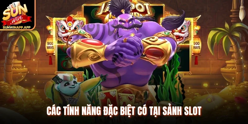 Các tính năng đặc biệt có tại sảnh slot