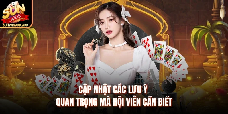 Cập nhật các lưu ý quan trọng mà hội viên cần biết