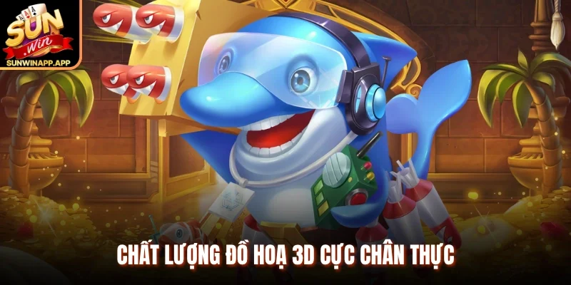Chất lượng đồ hoạ 3D cực chân thực 