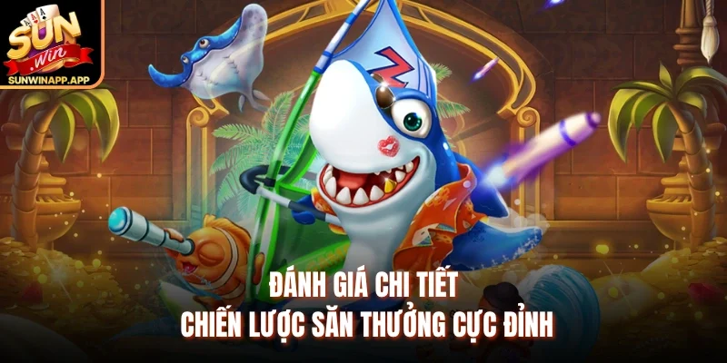 Đánh giá chi tiết chiến lược săn thưởng cực đỉnh
