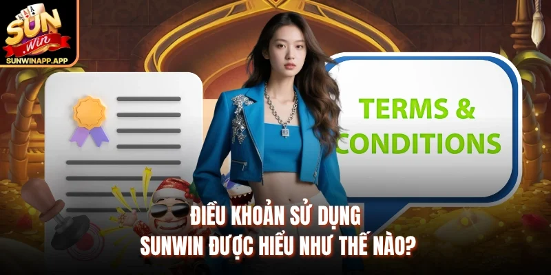 Điều khoản sử dụng Sunwin được hiểu như thế nào?