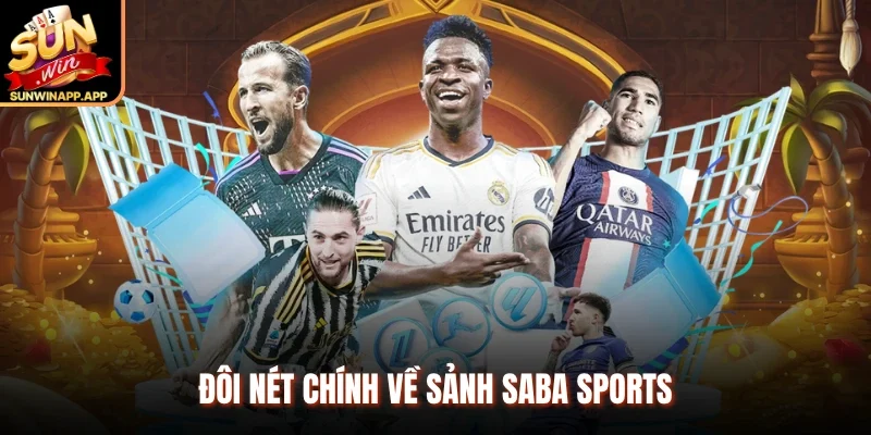 Đôi nét chính về sảnh Saba Sports 