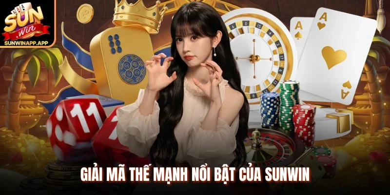 Giải mã thế mạnh nổi bật của Sunwin