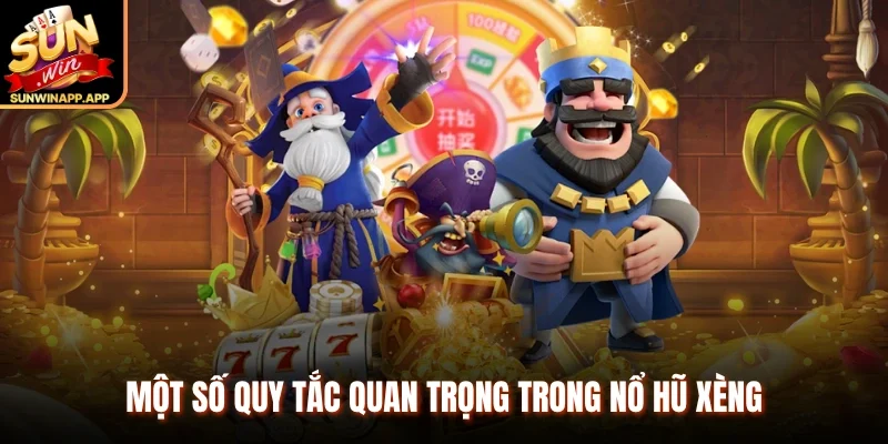 Một số quy tắc quan trọng trong nổ hũ Xèng 