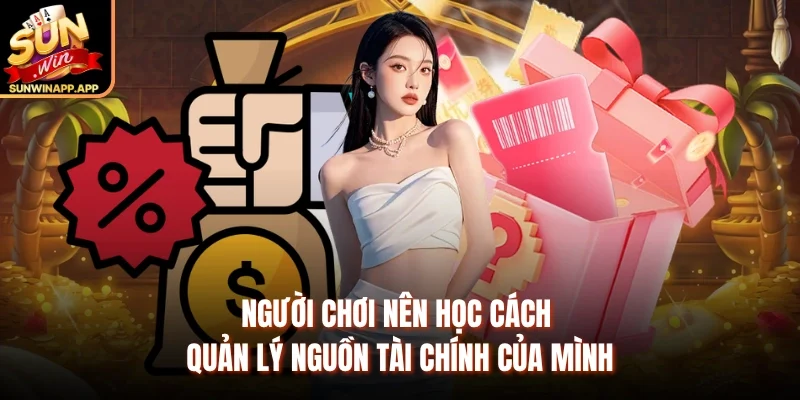Người chơi nên học cách quản lý nguồn tài chính của mình