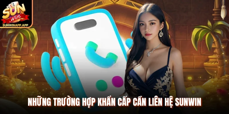 Những trường hợp khẩn cấp cần liên hệ Sunwin