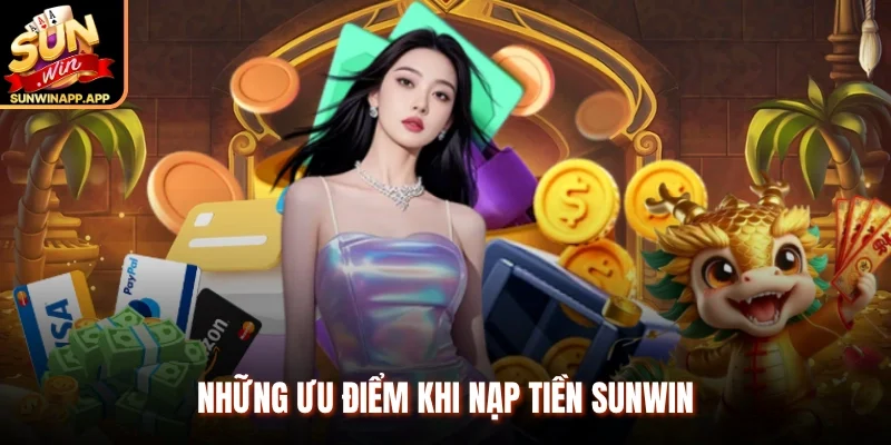 Những ưu điểm khi nạp tiền Sunwin