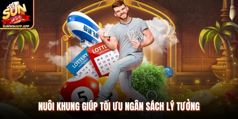 Nuôi khung giúp tối ưu ngân sách lý tưởng