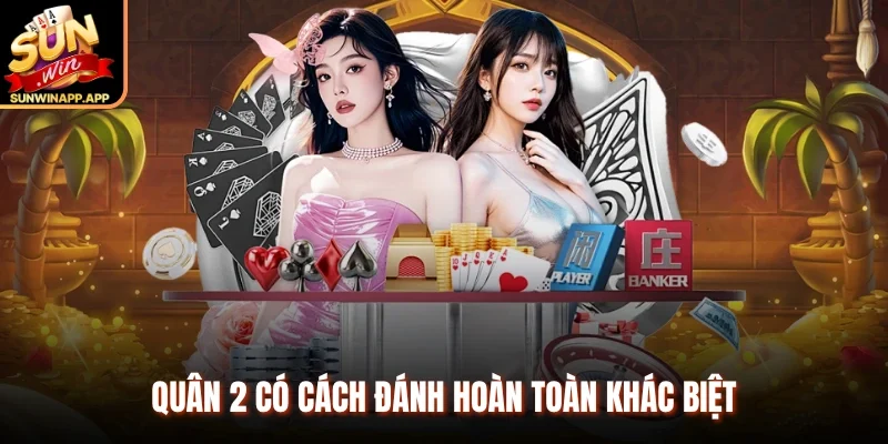 Quân 2 có cách đánh hoàn toàn khác biệt