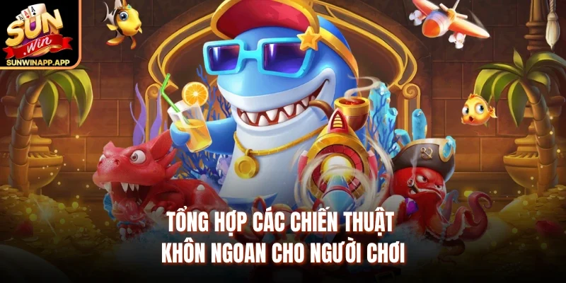 Tổng hợp các chiến thuật khôn ngoan cho người chơi